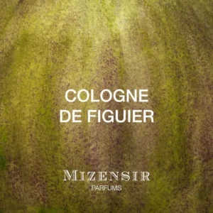 Mizensir Parfums COLOGNE DE FIGUIER | Eau de parfum